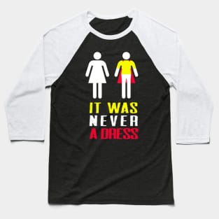 It Was Never A Dress Feminism Baseball T-Shirt